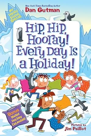 My Weird School Special: Hip, Hip, Hooray! Every Day Is a Holiday!