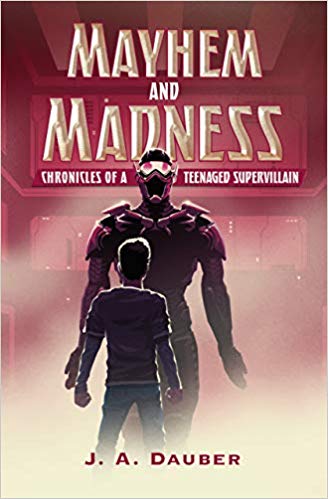 Mayhem and Madness: Chronicles of a Teenaged Supervillain