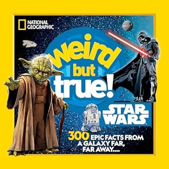 Weird But True! Star Wars: 300 Epic Facts From a Galaxy Far, Far Away