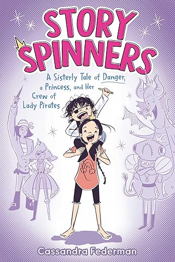 Story Spinners: A ­Sisterly Tale of Danger, a Princess, and Her Crew of Lady Pirates