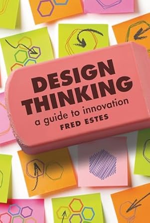 Design Thinking: A Guide to Innovation