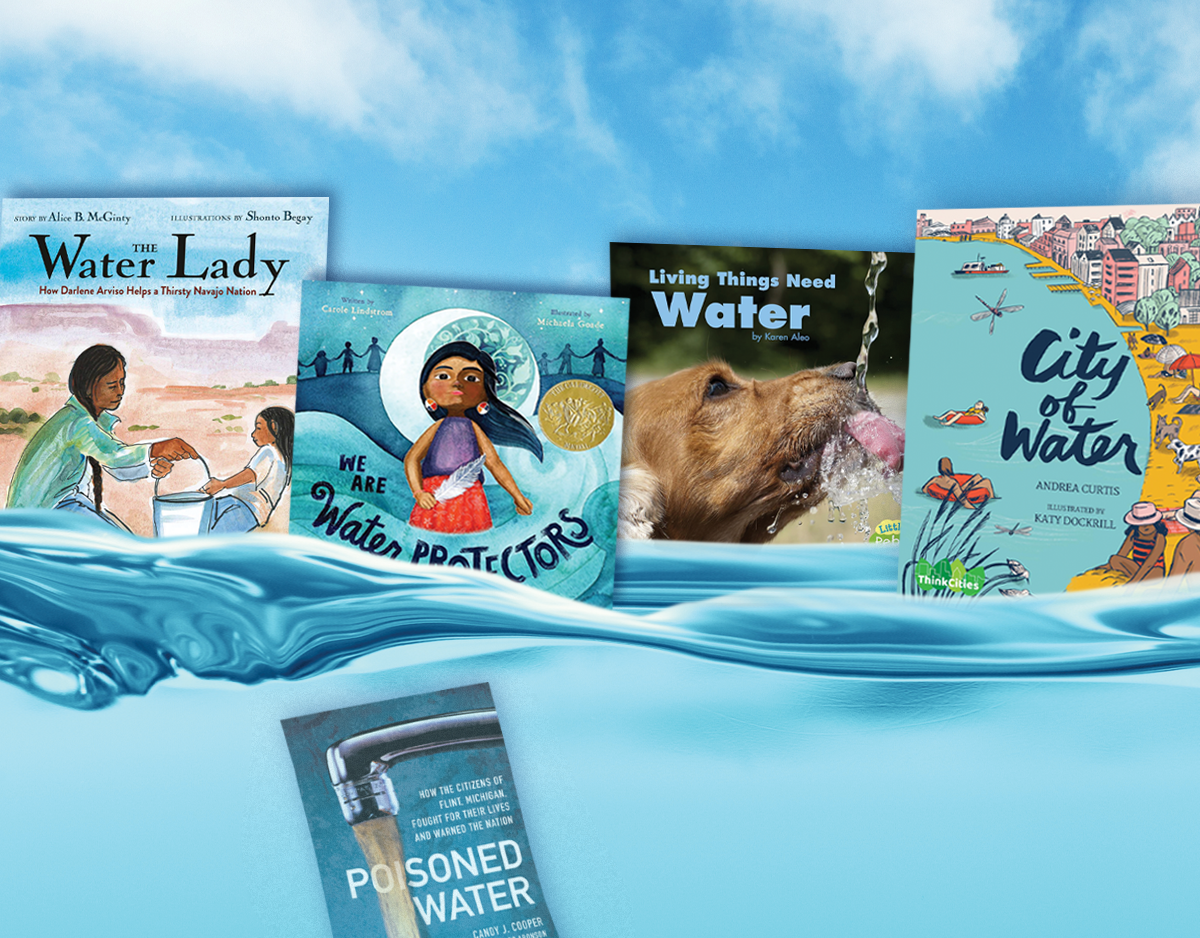Honoring H20: Resources to Teach About the Vital Importance of Clean Water