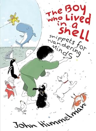 The Boy Who Lived in a Shell: Snippets for Wandering Minds