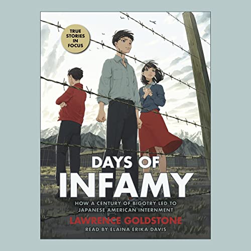 Days of Infamy: How a Century of Bigotry Led to Japanese ­American Internment