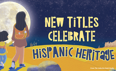 New Titles Celebrate Hispanic Heritage